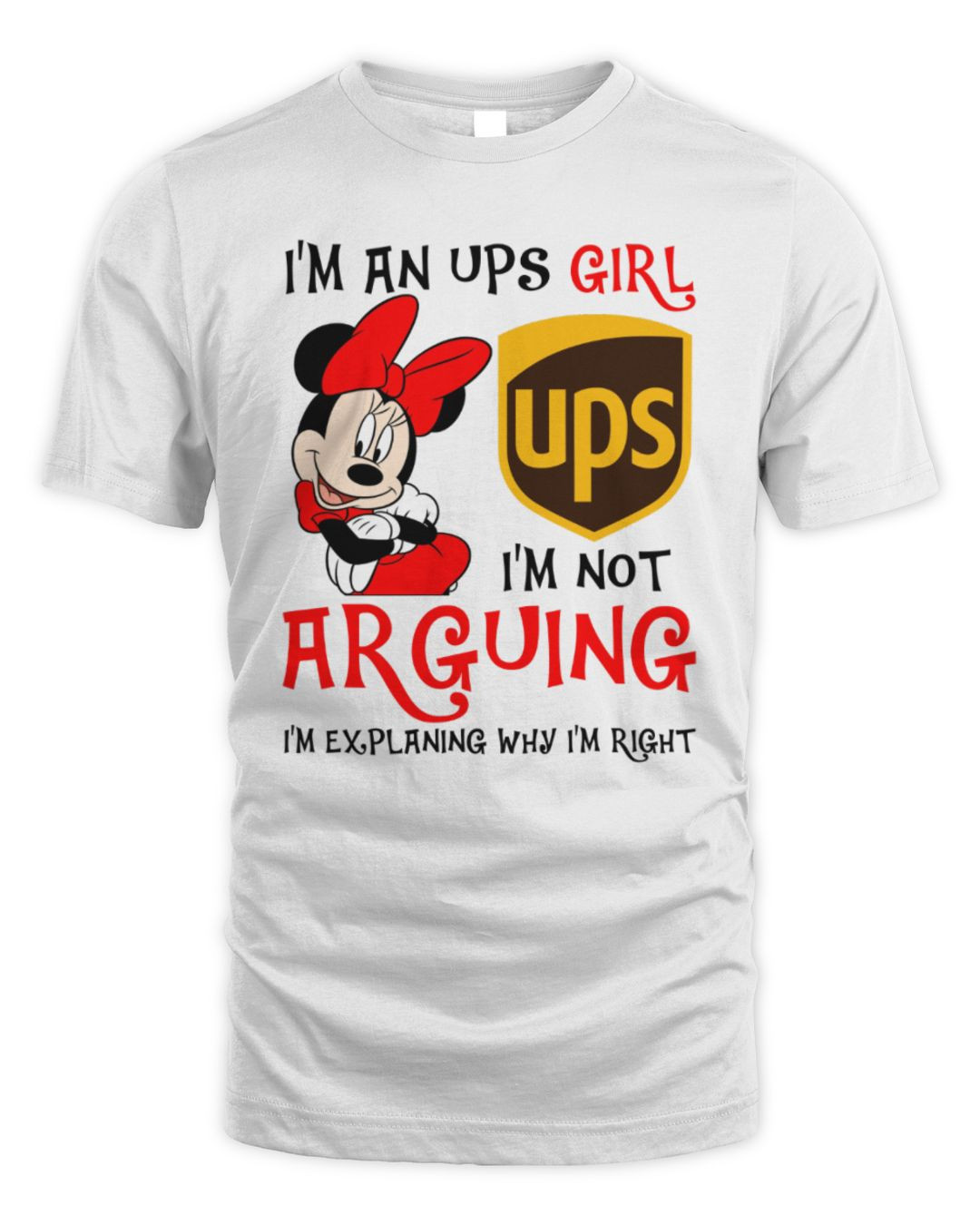 Minnie Mouse X Ups Girl I'm Not Arguing I'm Explaining Why I'm Right Tee White