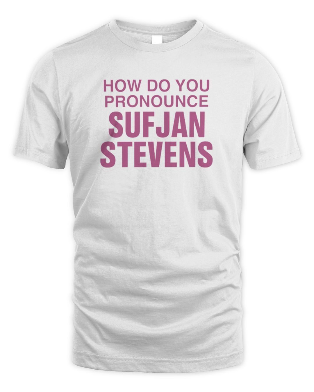 How Do You Pronounce Sufjan Stevens Shirt