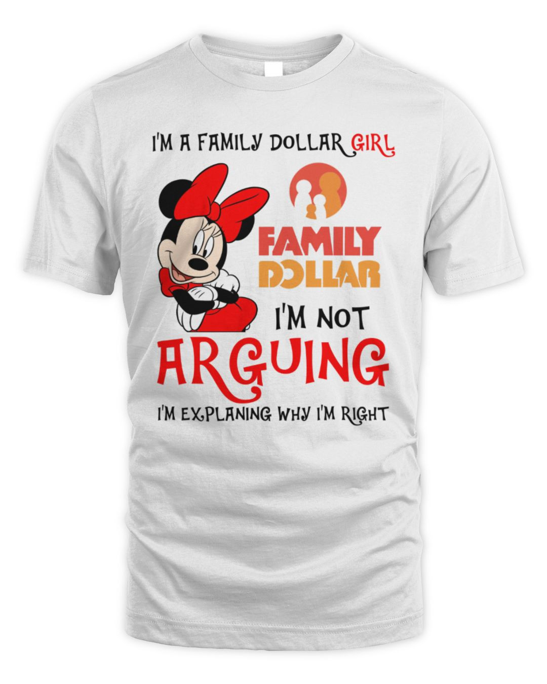Minnie Mouse X Family Dollar Girl I'm Not Arguing Im Explaining Why Im Right Tee White
