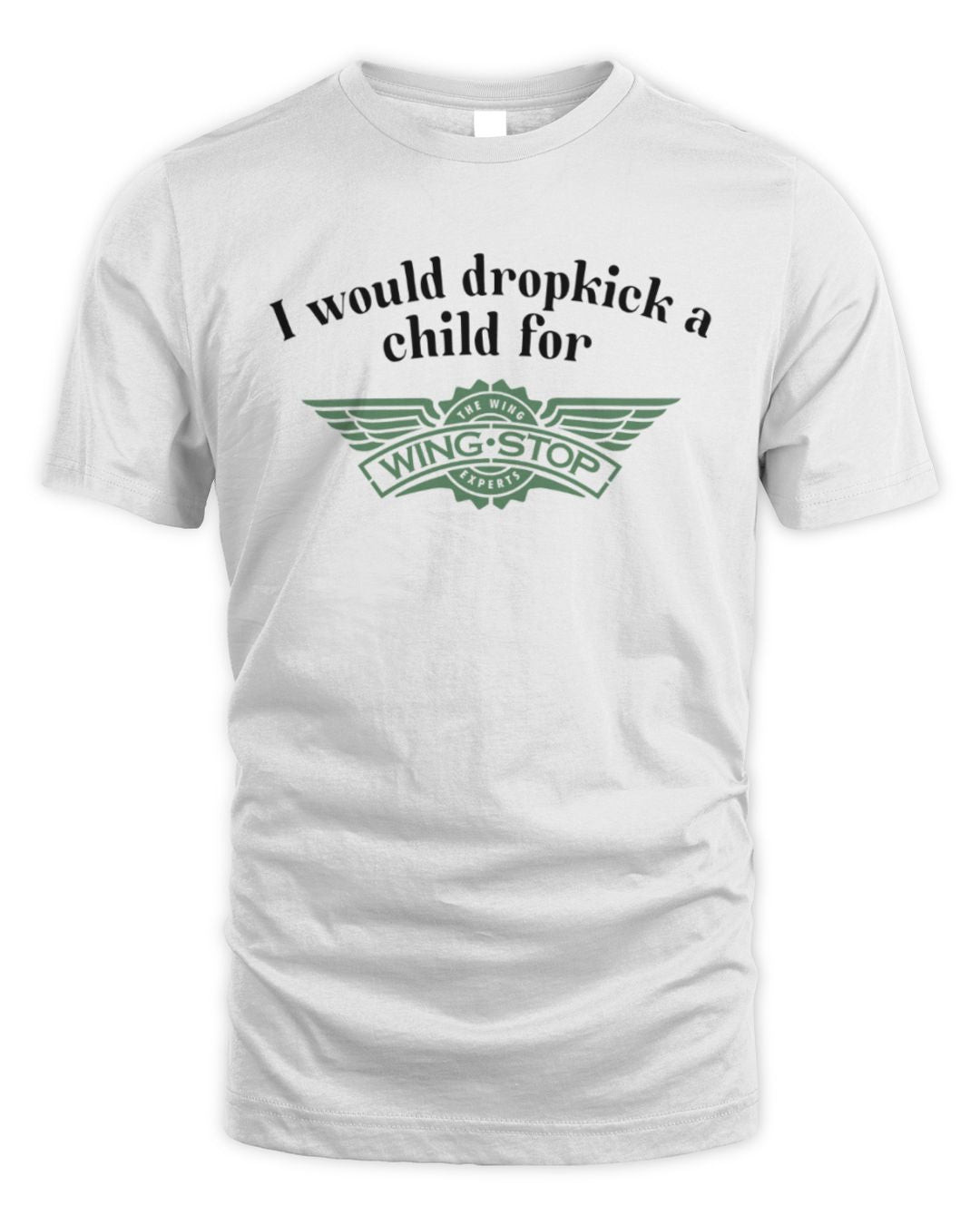 I Would Dropkick A Child For Wingstop T Shirt