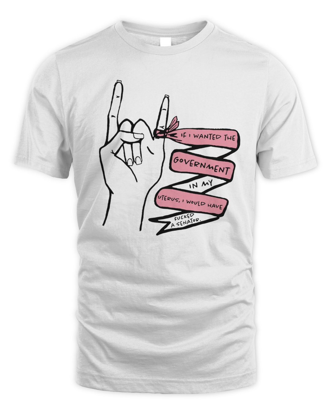 If I Wanted The Government In My Uterus Shirt