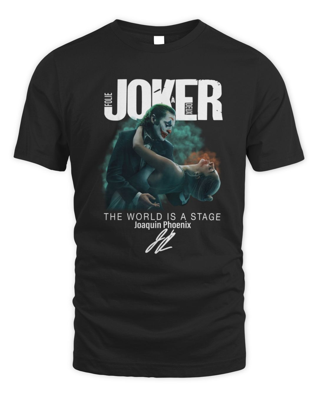 Joker Folie A Deux The World Is A Stage Joaquin Phoenix Tshirts