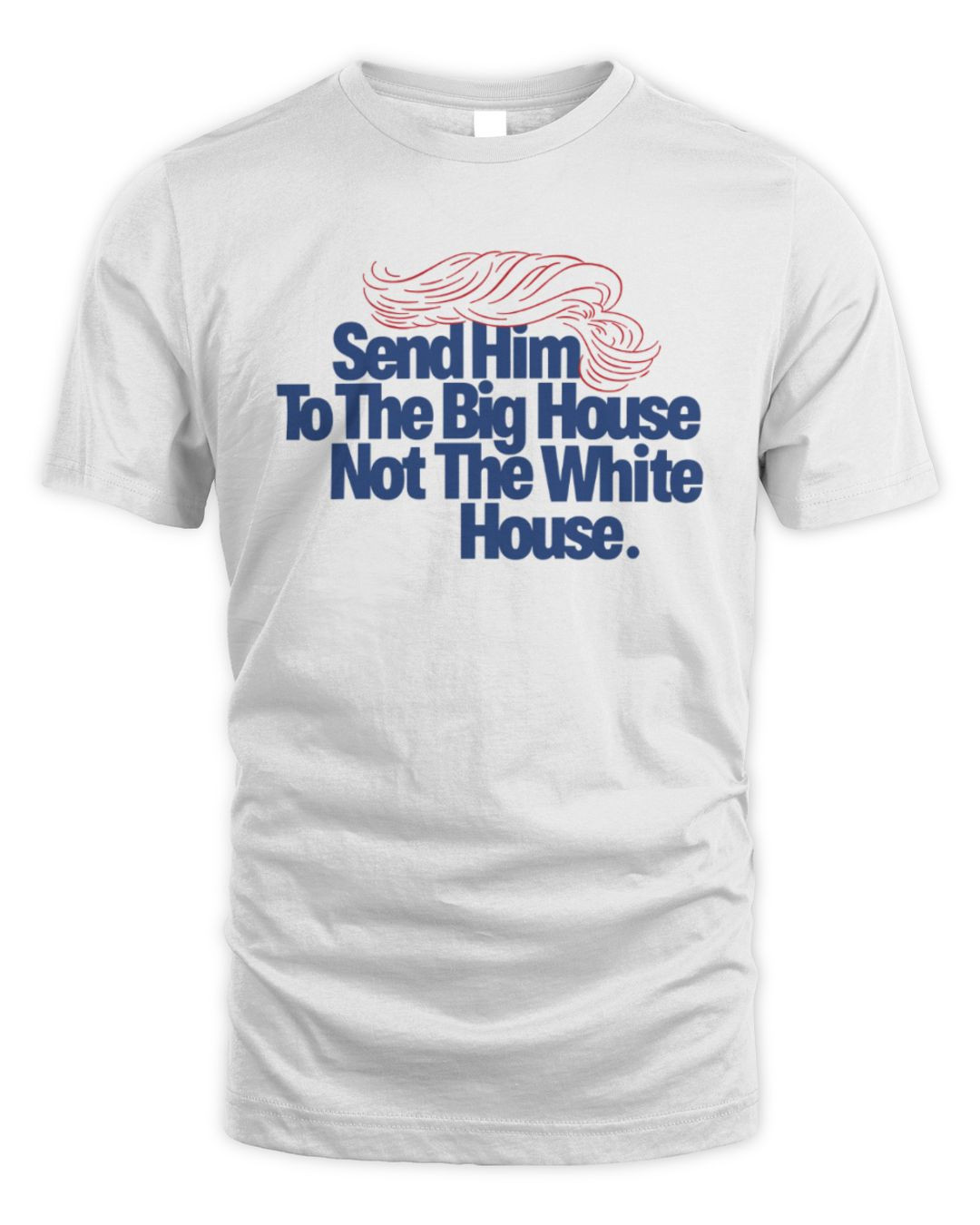 Meidastouch Store Send Him To The Big House T Shirt