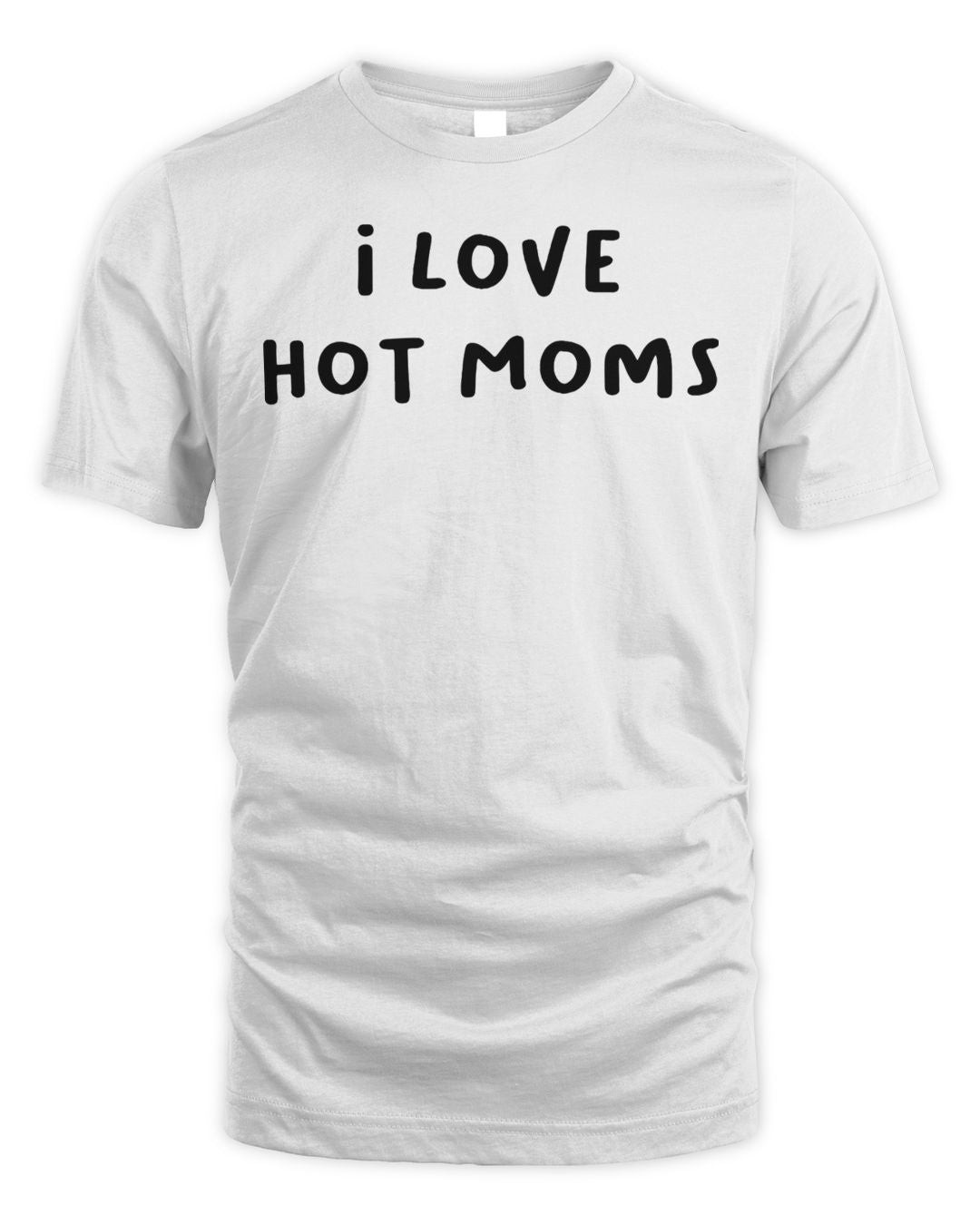 Ill Bred Apparel I Love Hot Moms Shirt