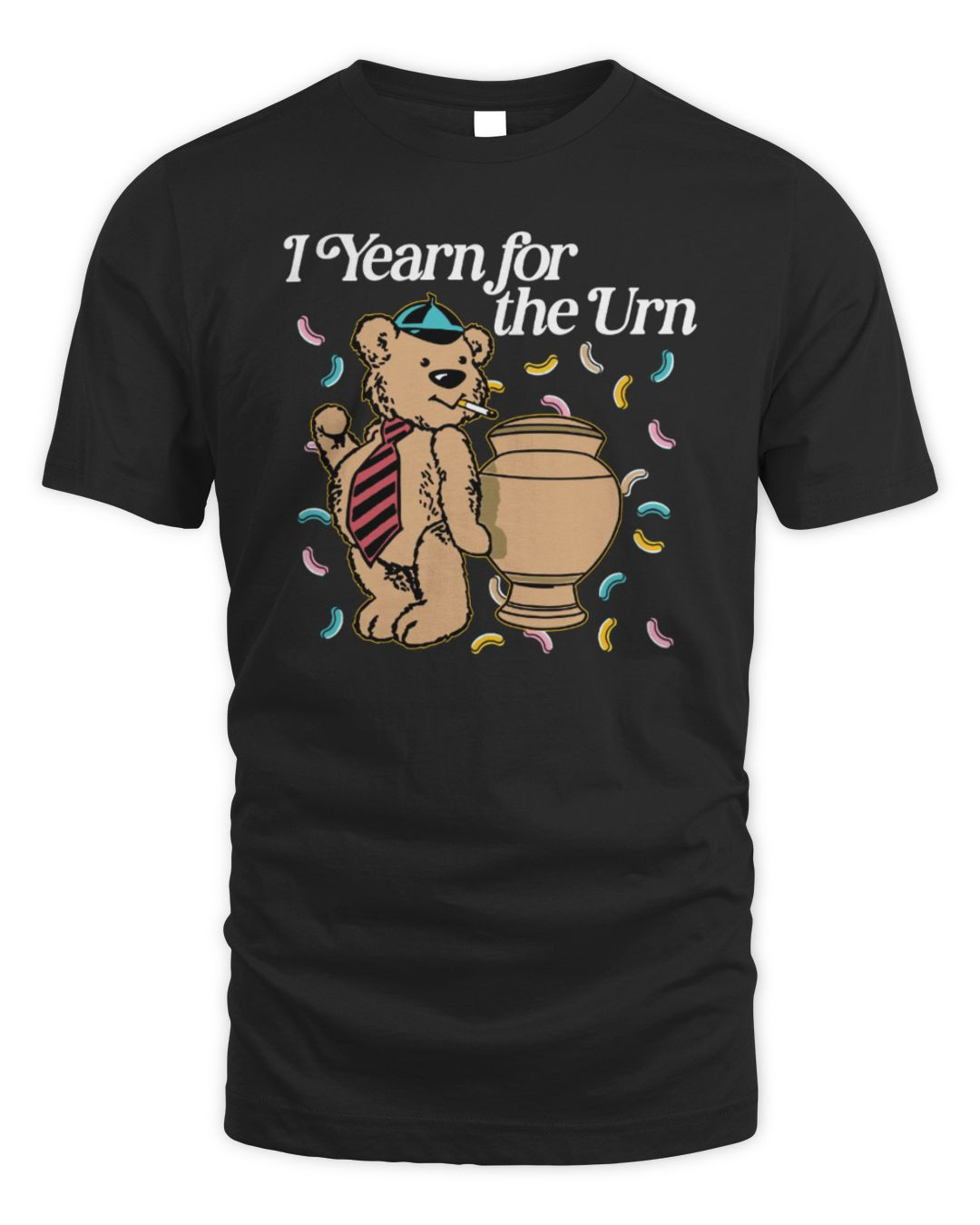 I Yearn For The Urn Bear T-shirt Shitheadsteve Merch