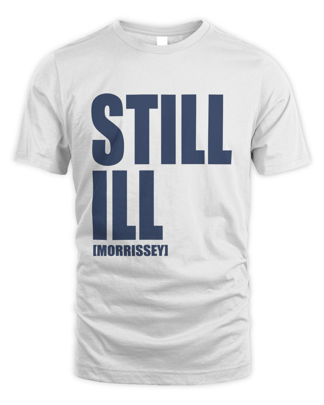 Morrissey Merch Still Ill Shirt