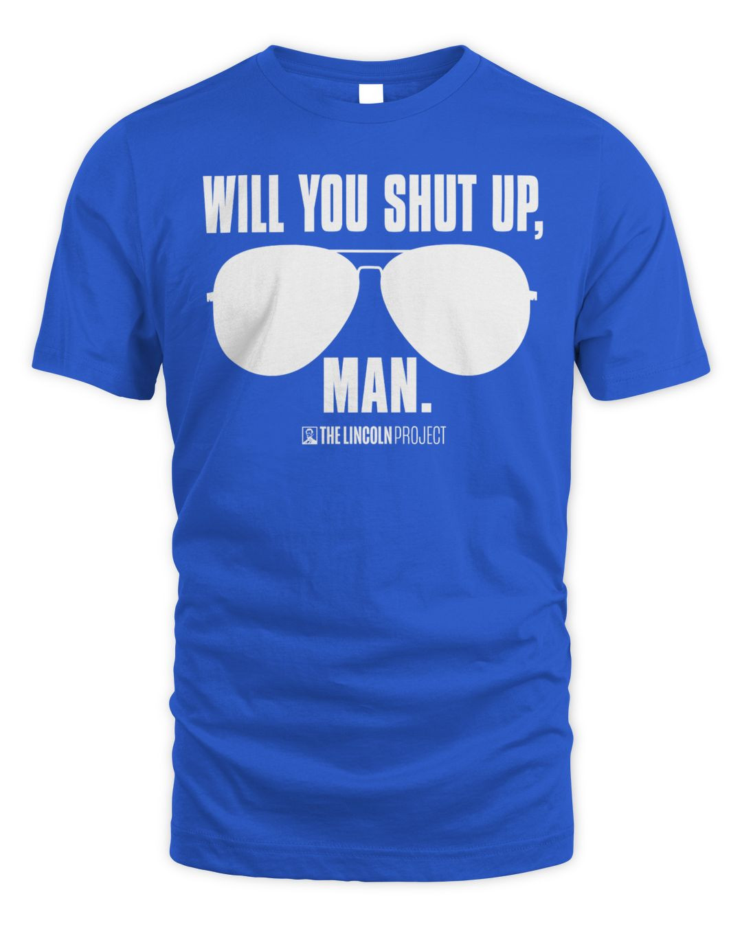 Lincoln Project Merchandise Will You Just Shut Up, Man Shirt