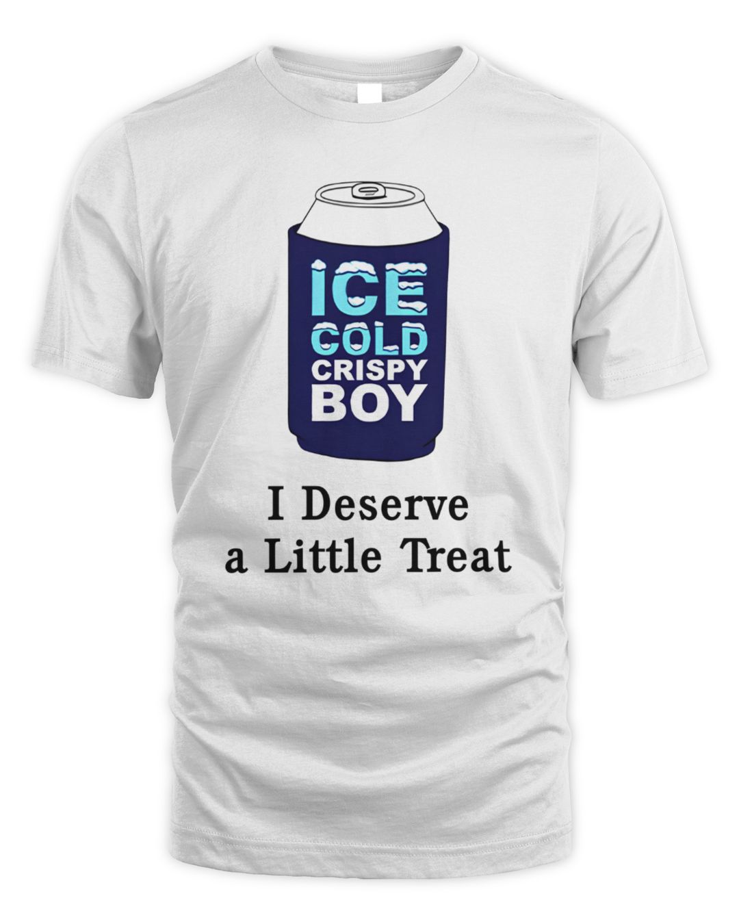 Ice Cold Crispy Boy I Deserve A Little Treat Once 2024 Hoodie Sweatshirt