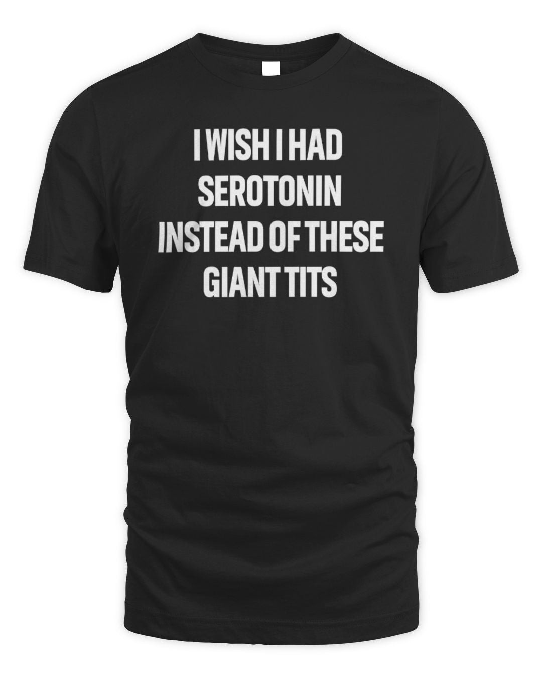 I Wish I Had Serotonin Instead Of These Giant Tits Funny Hoodie Sweatshirt
