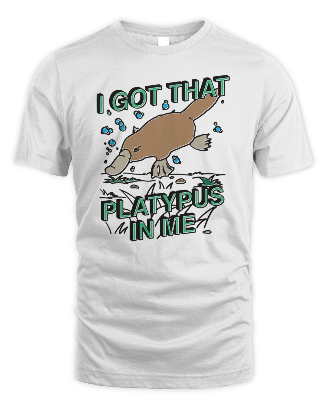 I Got That Platypus In Me Shirt