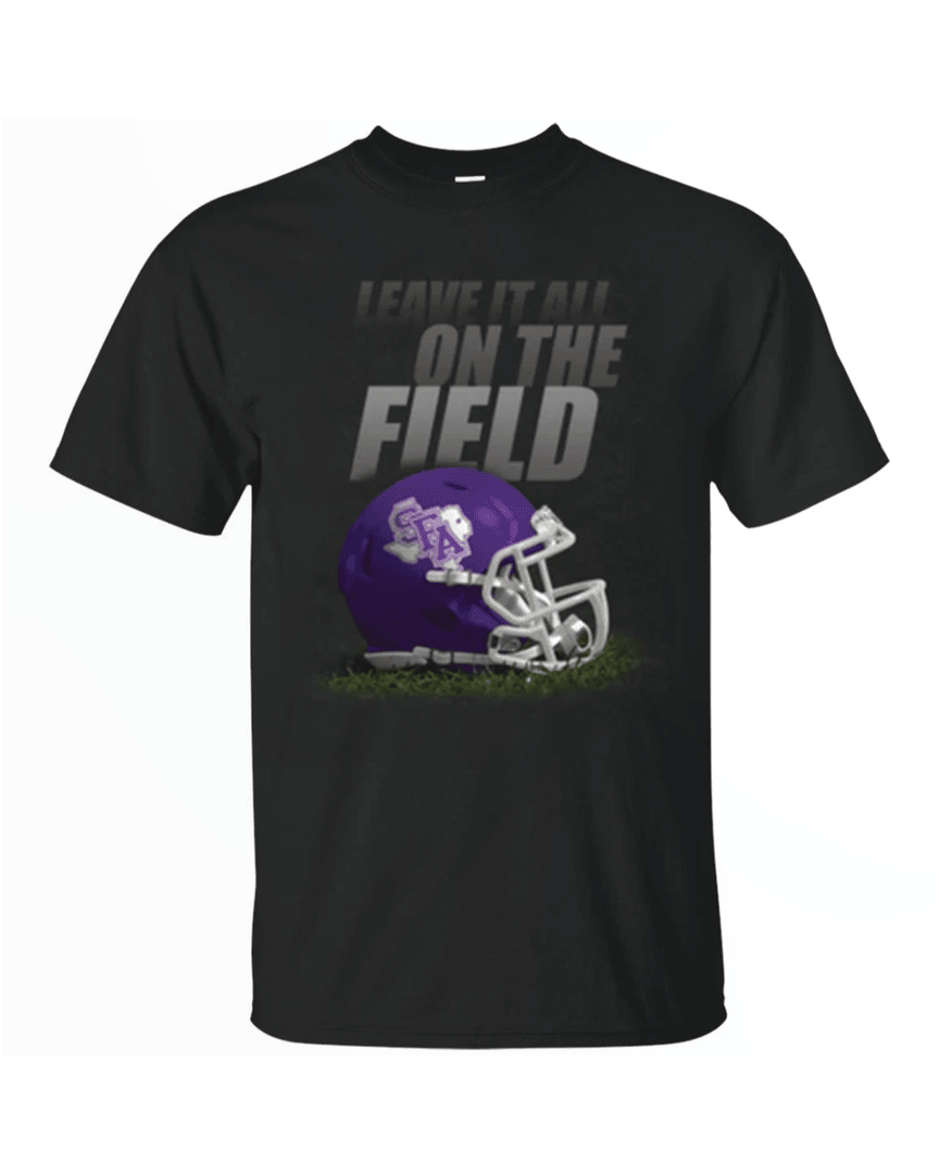 Leave It All On The Field Stephen F. Austin State University Lumberjacks Gridiron T Shirt