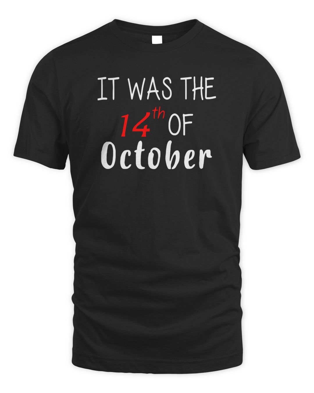 It Was The 14th Of October T Shirt