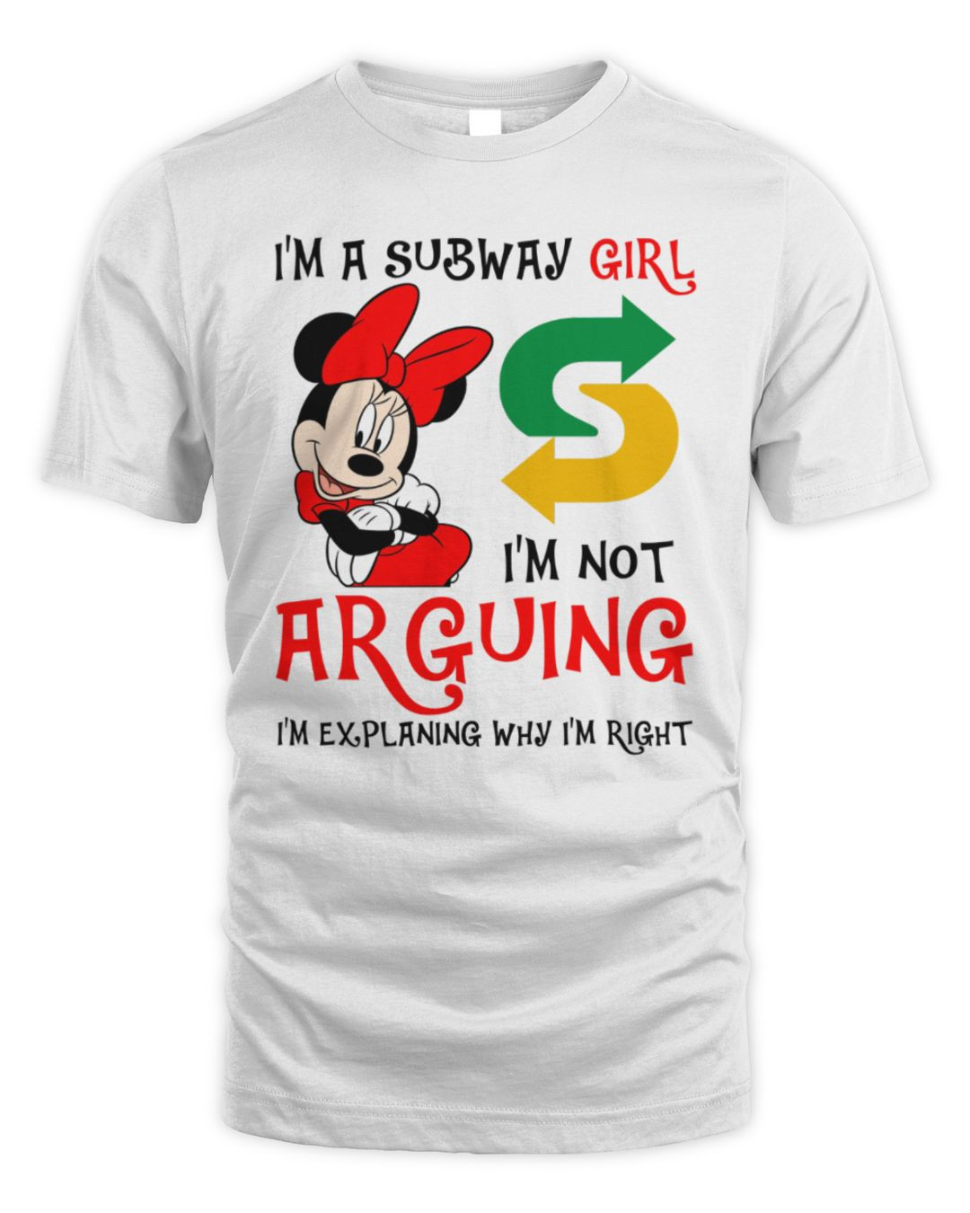 Minnie Mouse X Subway Girl I'm Not Arguing I'm Explaining Why I'm Right Tee White