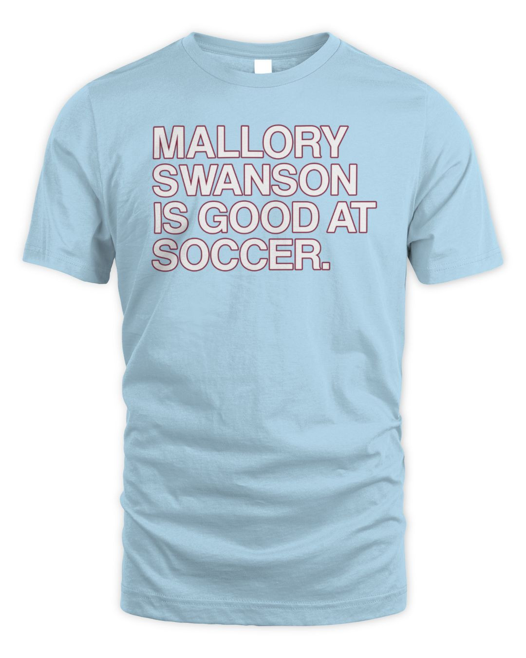 Mallory Swanson Is Good At Soccer T Shirts