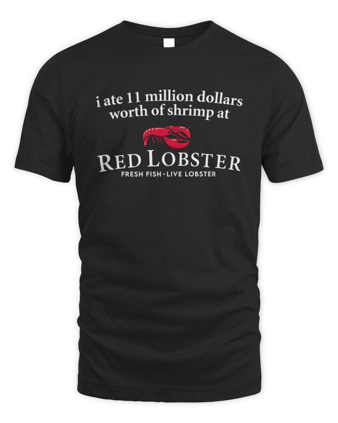 Illegal Shirts I Ate 11 Million Dollars Worth Of Shrimp From Red Lobster T Shirt