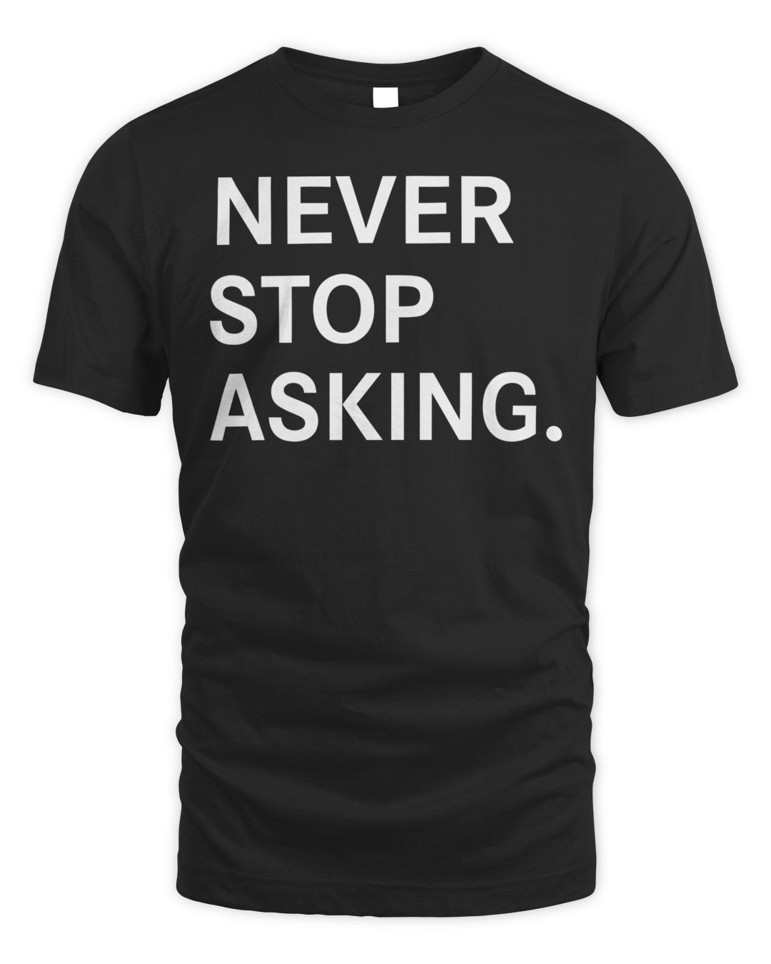 Msnbc Merchandise Never Stop Asking Shirt