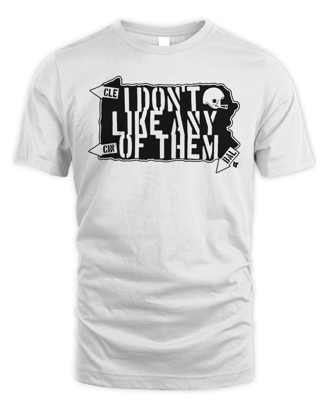 I Don't Like Any Of Them Shirt