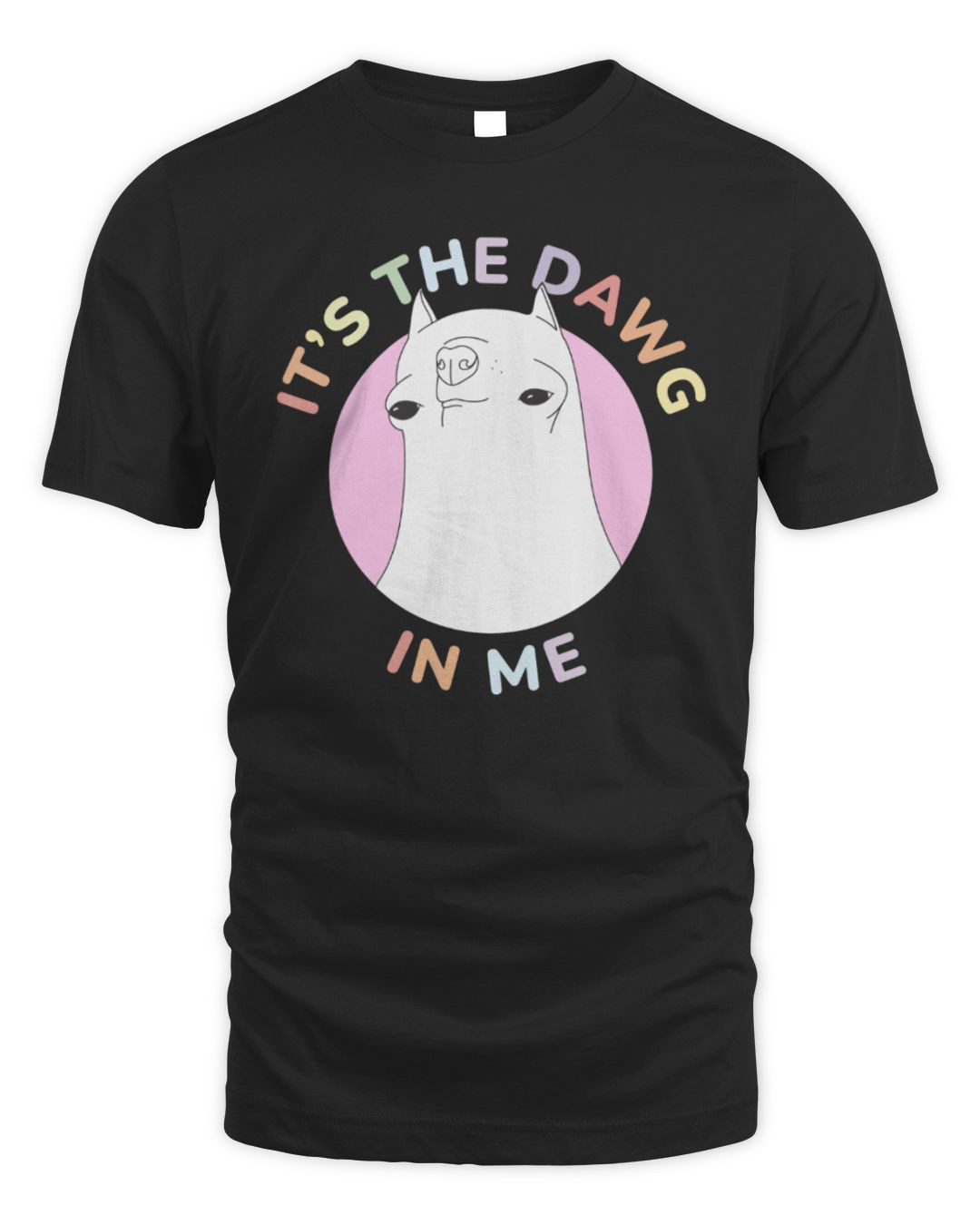 It's The Dawg In Me Black Tee Got Funny Merch