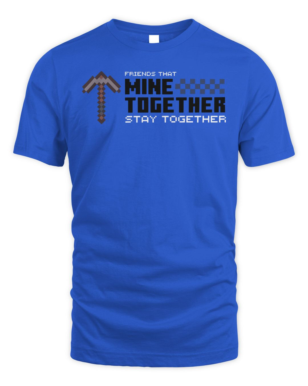 Minecraft Merchandise Friends That Mine Together Stay Together Shirt