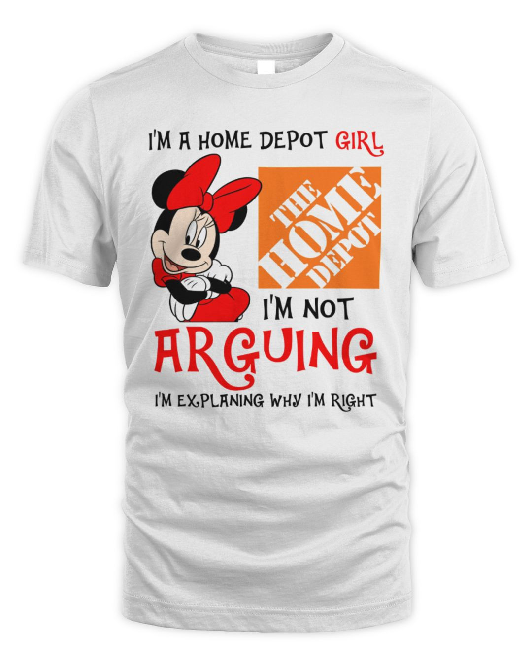 Minnie Mouse X Home Depot Girl I'm Not Arguing Im Explaining Why Im Right Tee White