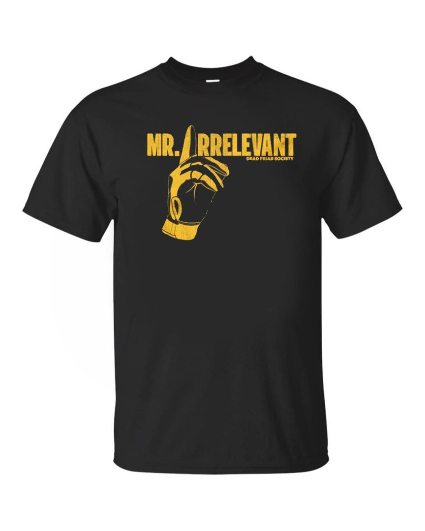 Mr. Irrelevant Dead Friar Society T-shirt