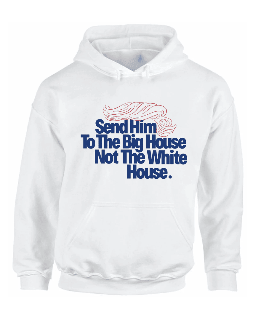 Meidastouch Store Send Him To The Big House Hoodie