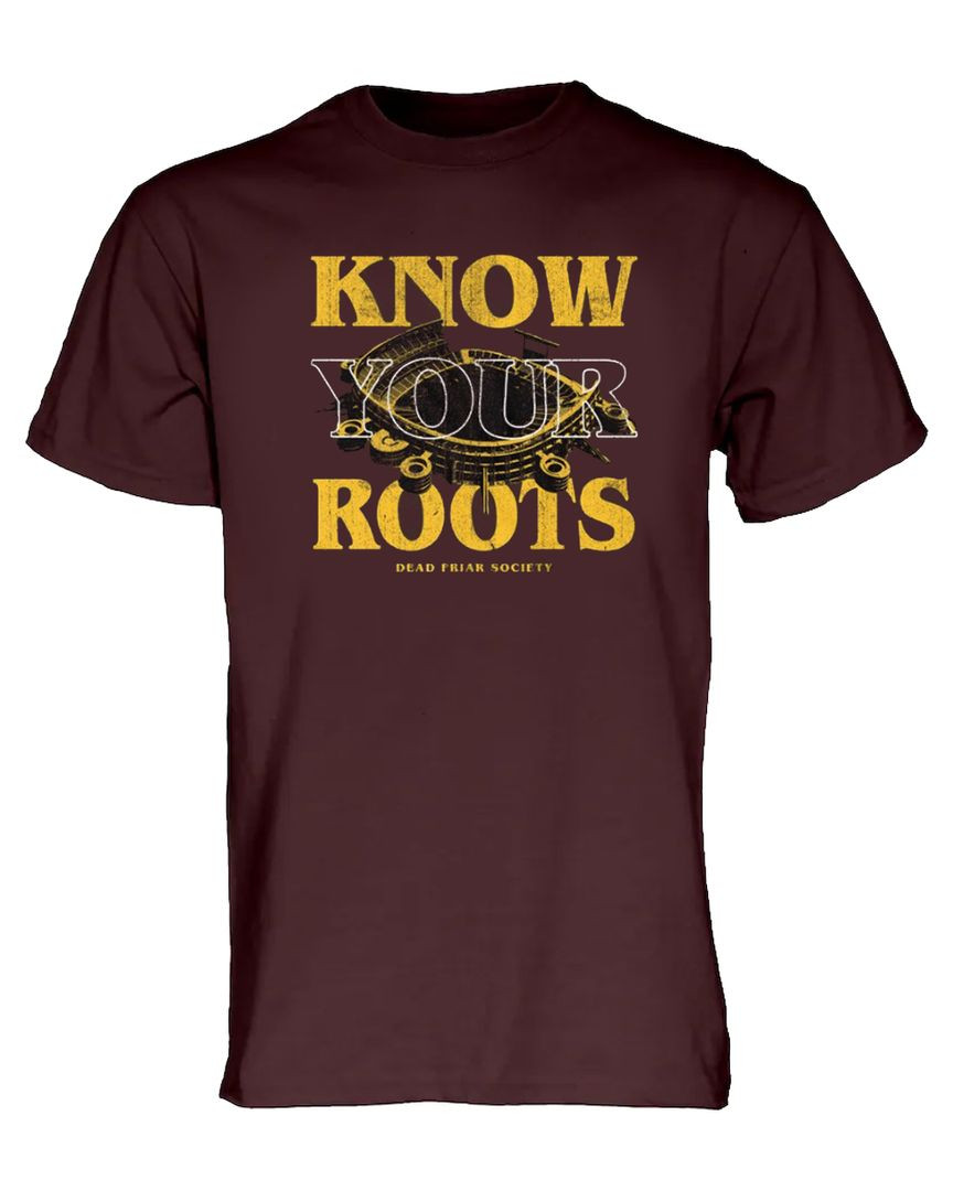 Know Your Roots Dead Friar Society T-shirt