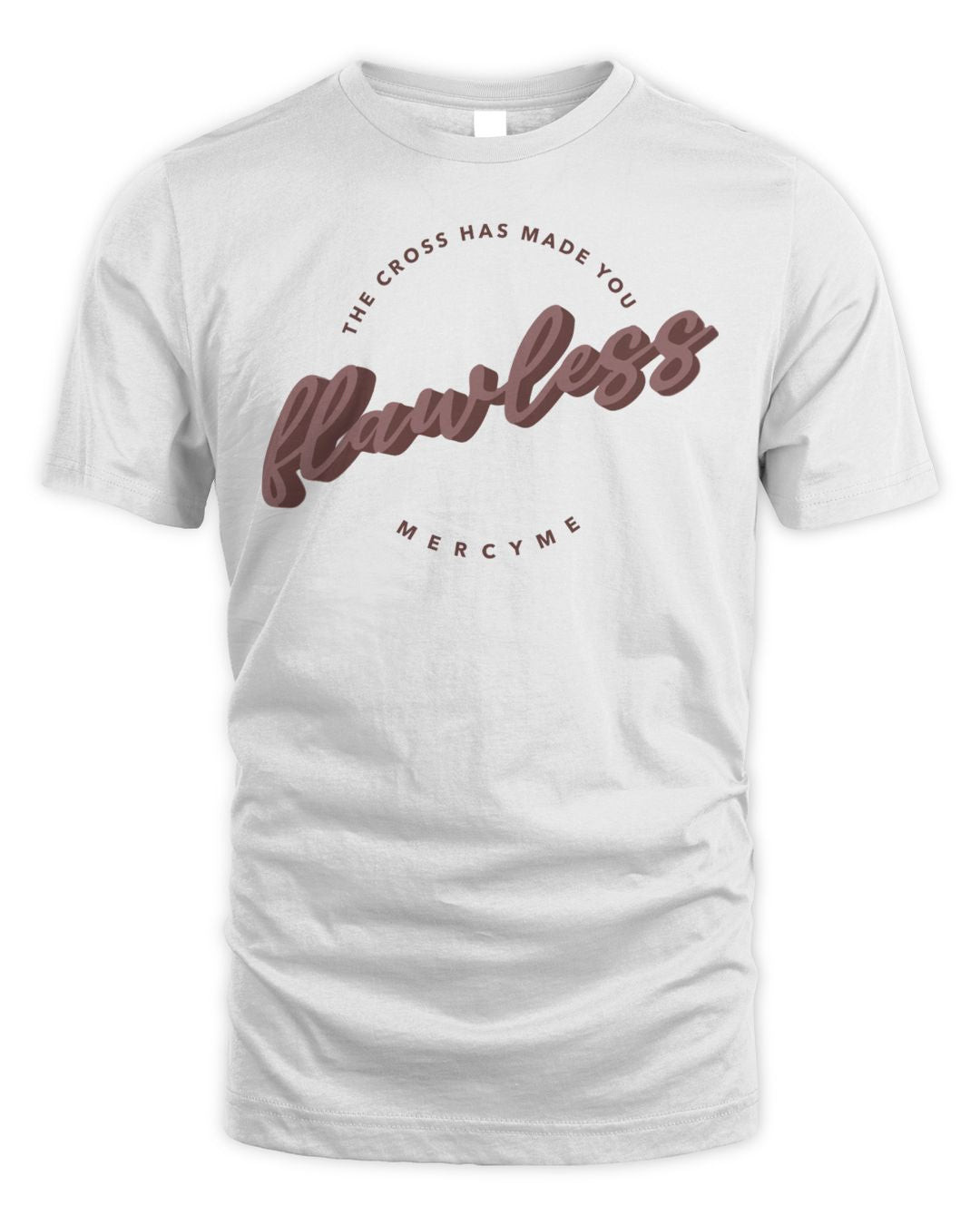 Mercyme Merchandise The Cross Has Made You Flawless Shirt
