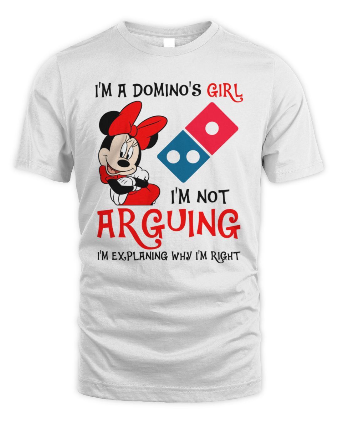 Minnie Mouse X Domino's Girl I'm Not Arguing Im Explaining Why Im Right Tee White