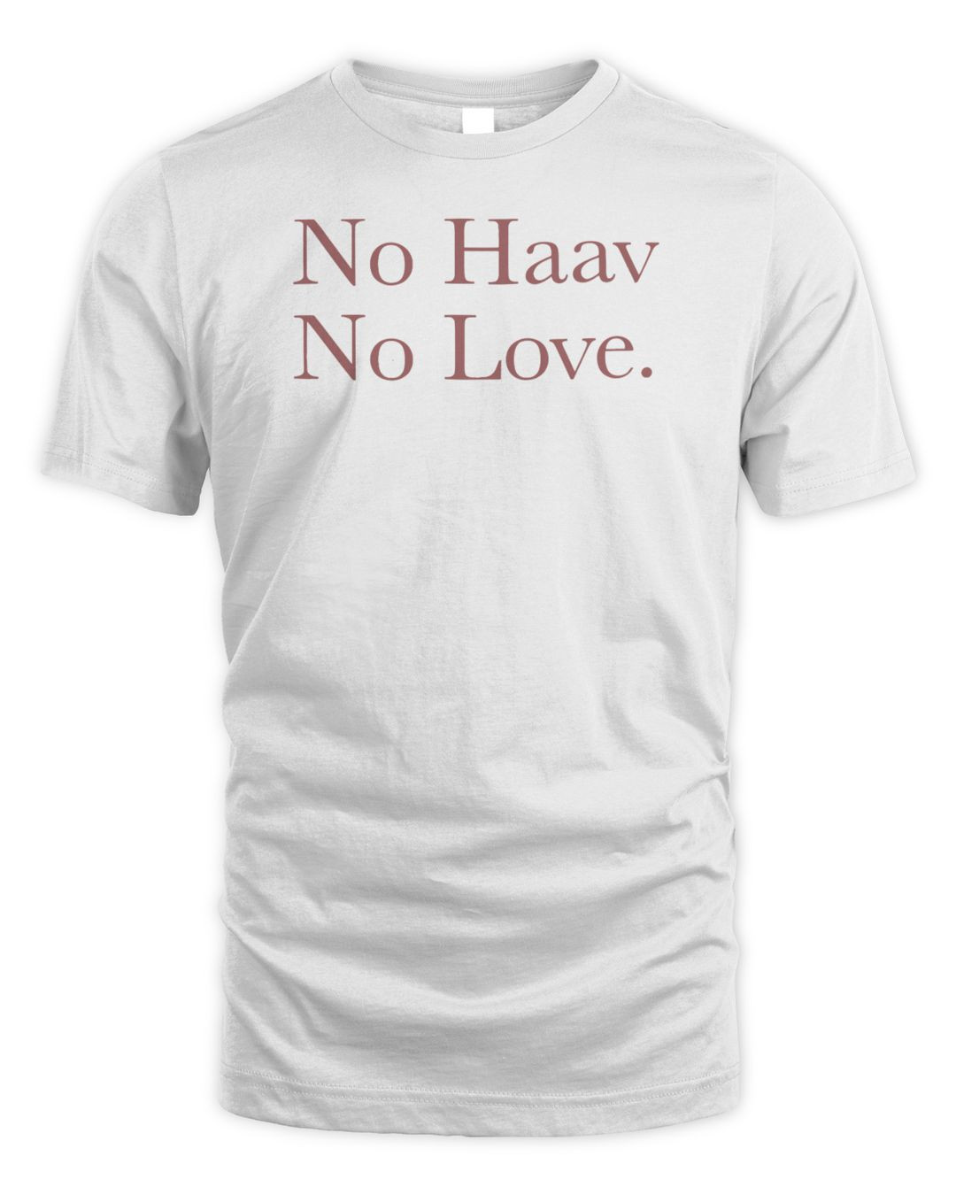 Lauri Haav Merch No Haav No Love T-shirt