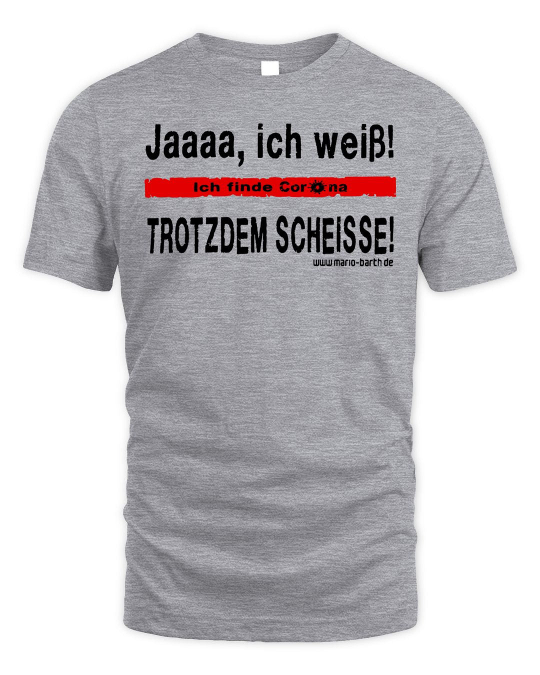 Mario Barth Merch Ich Finde Corona Trotzdem Scheisse Shirt
