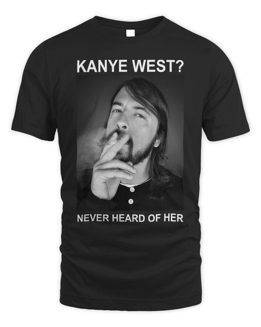 Kanye West Merchandise Never Heard Of Her Shirt