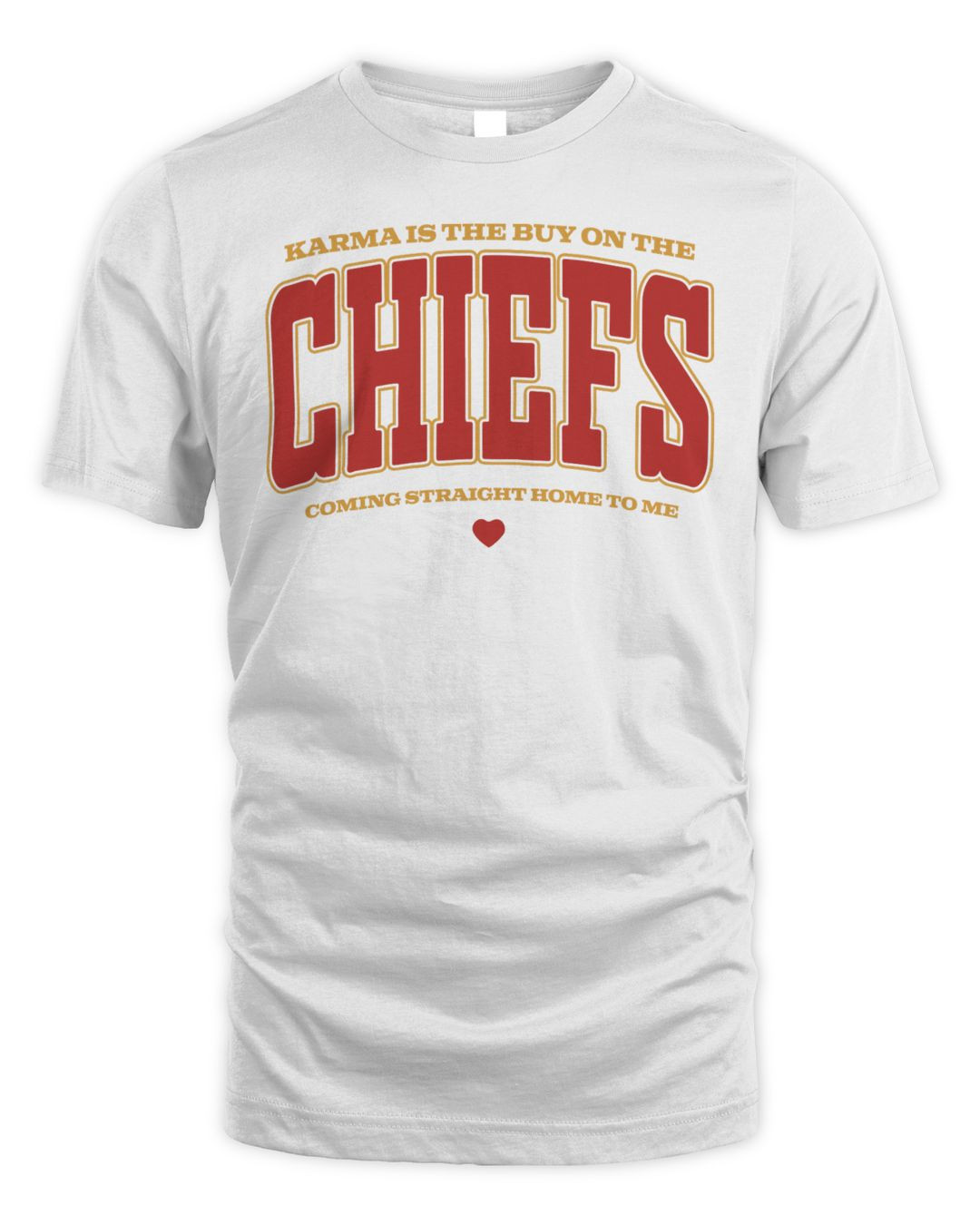Karma Is The Guy On The Chiefs Coming Straight Home To Me Shirt