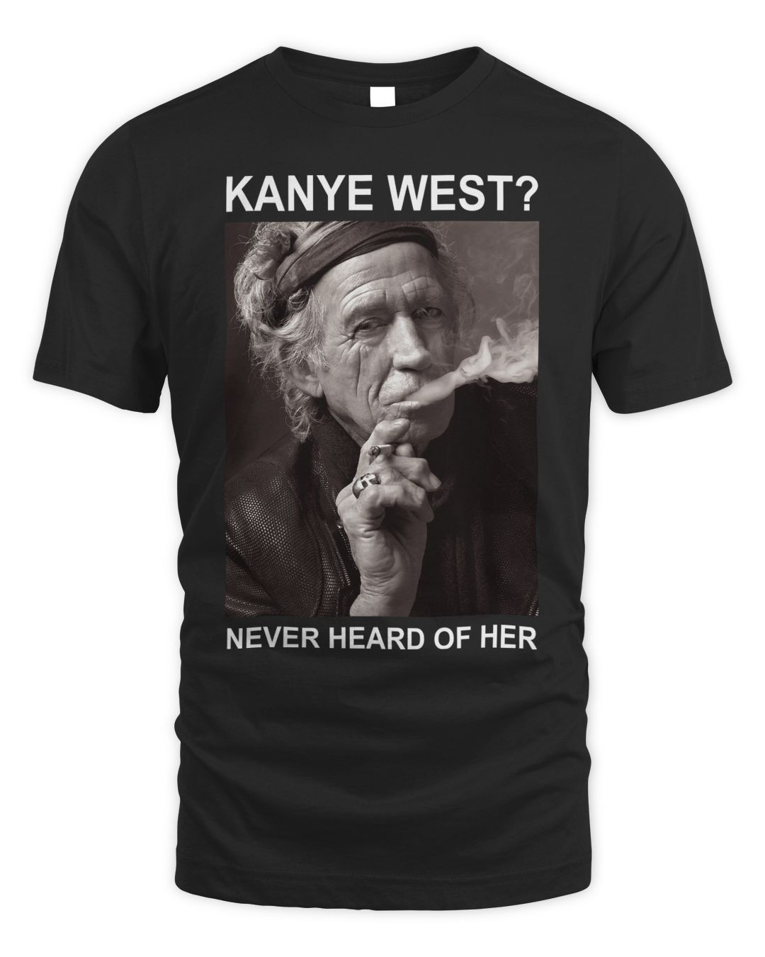 Kanye West Merchandise Never Heard Of Her T-shirt
