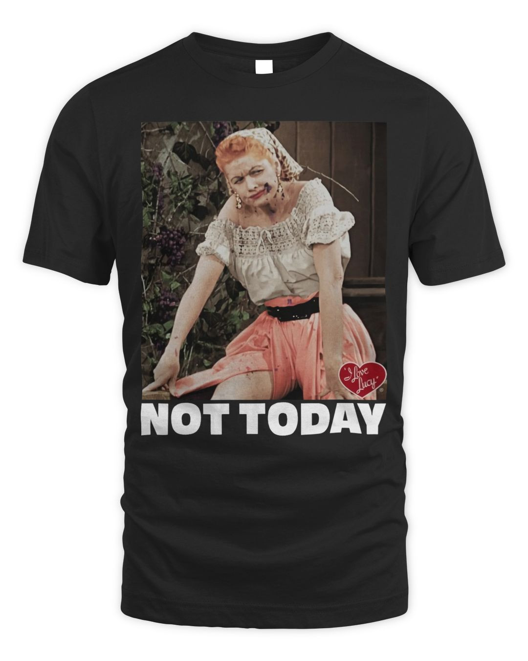 I Love Lucy Merchandise Not Today Shirt