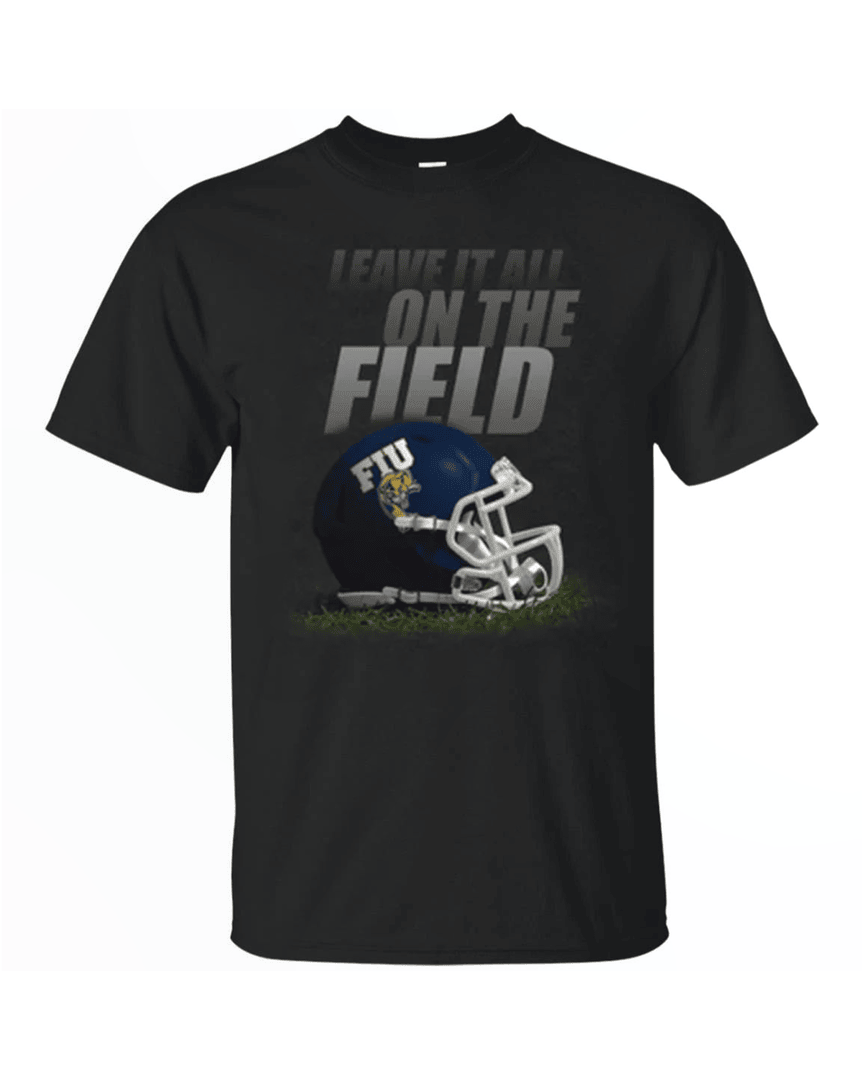 Leave It All On The Field Florida International University Panthers Gridiron T Shirt