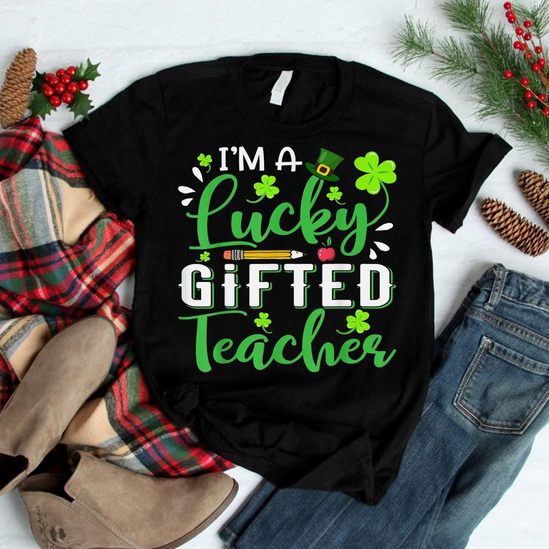 I'm A Lucky Gifted Teacher Shamrock Top Hat St Patrick's Day Shirt