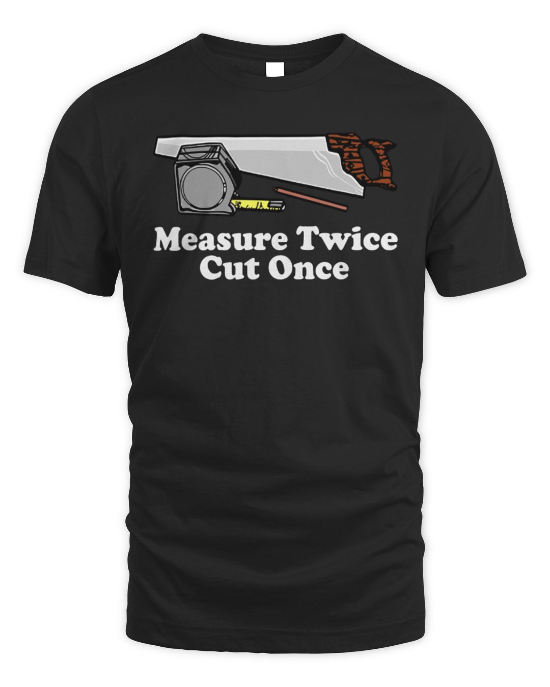 Measure Twice Tee Middle Class Fancy Merch