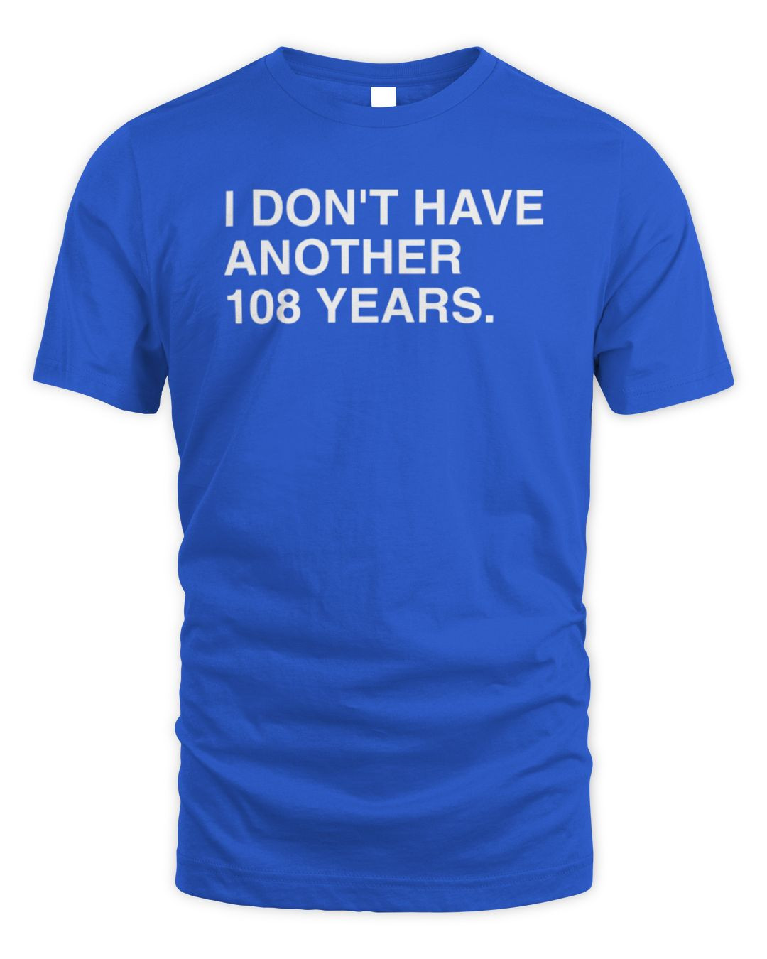I Don't Have Another 108 Years Royal Hoodie
