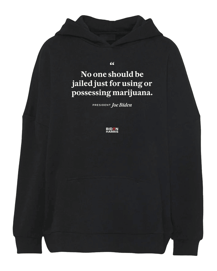 Joe Biden No One Should Be Jailed Just For Using Or Possessing Marijuana Hoodie