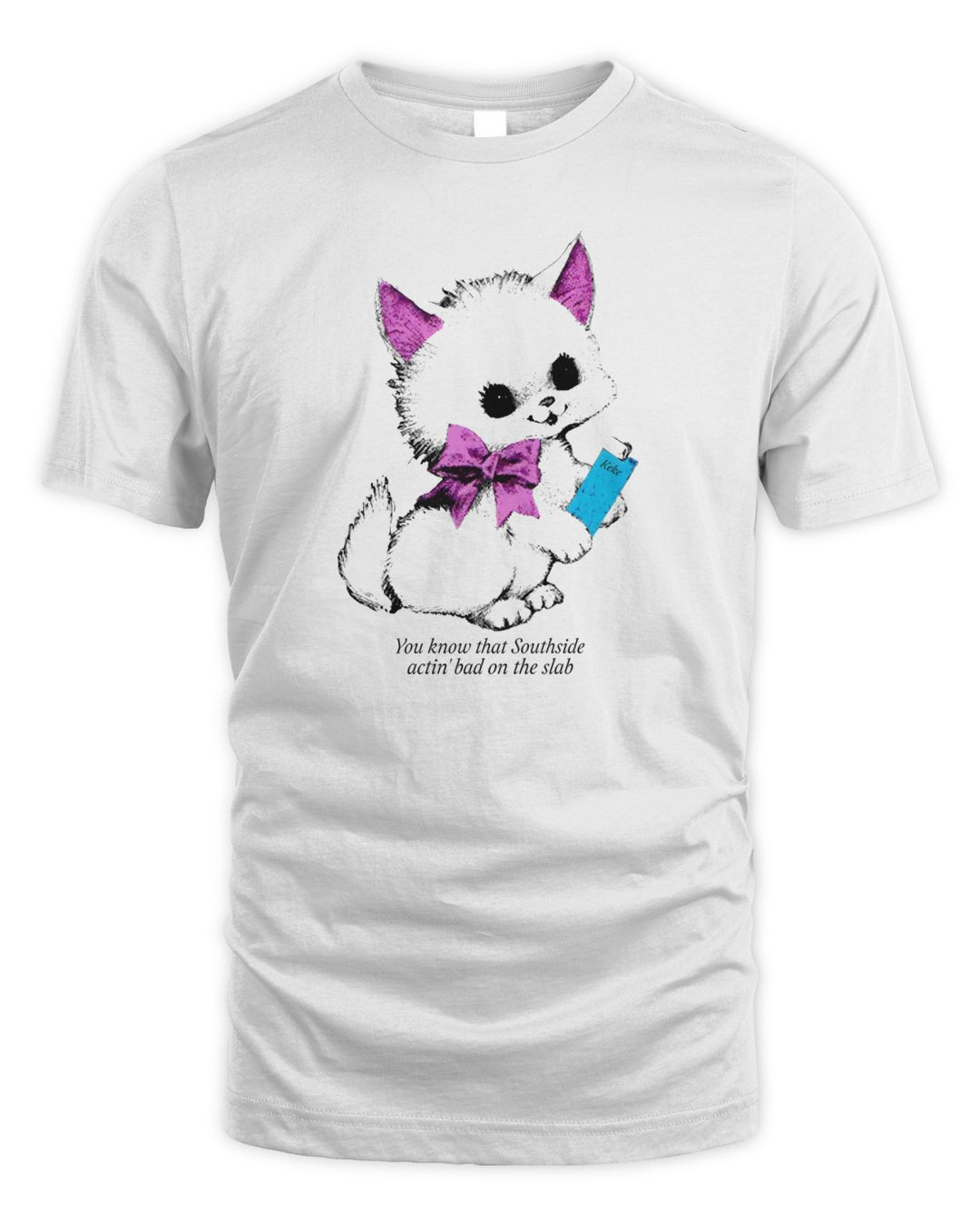 Keke You Know That Southside Actin' Bad The Slab Official Hoodie Sweatshirt