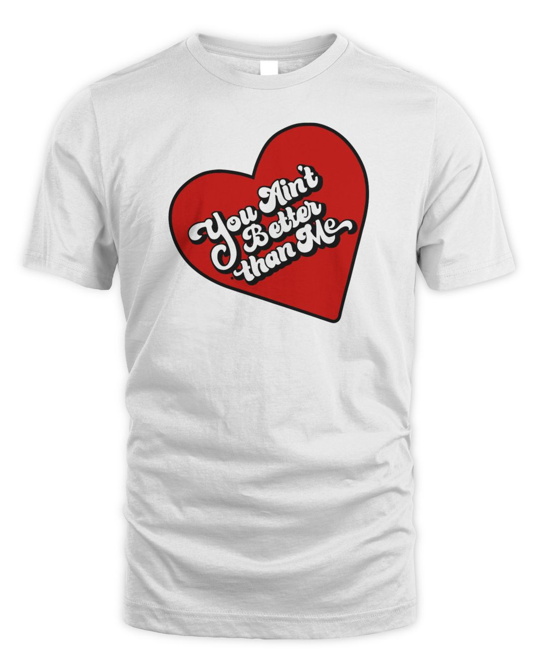 I Think Not Podcast Merch You Ain't Better Than Me Shirt