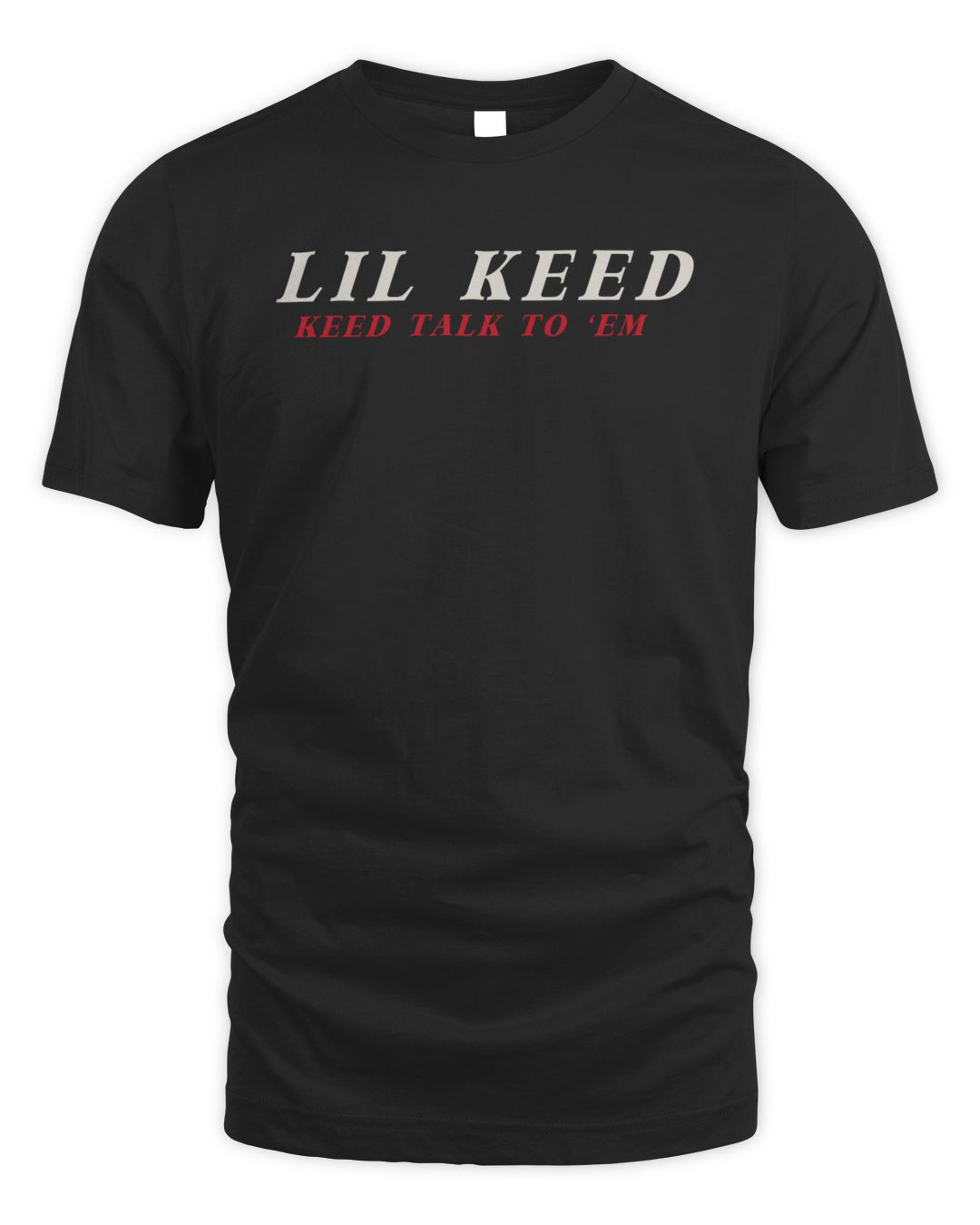 Lil Keed Merch Talk To Em Shirt