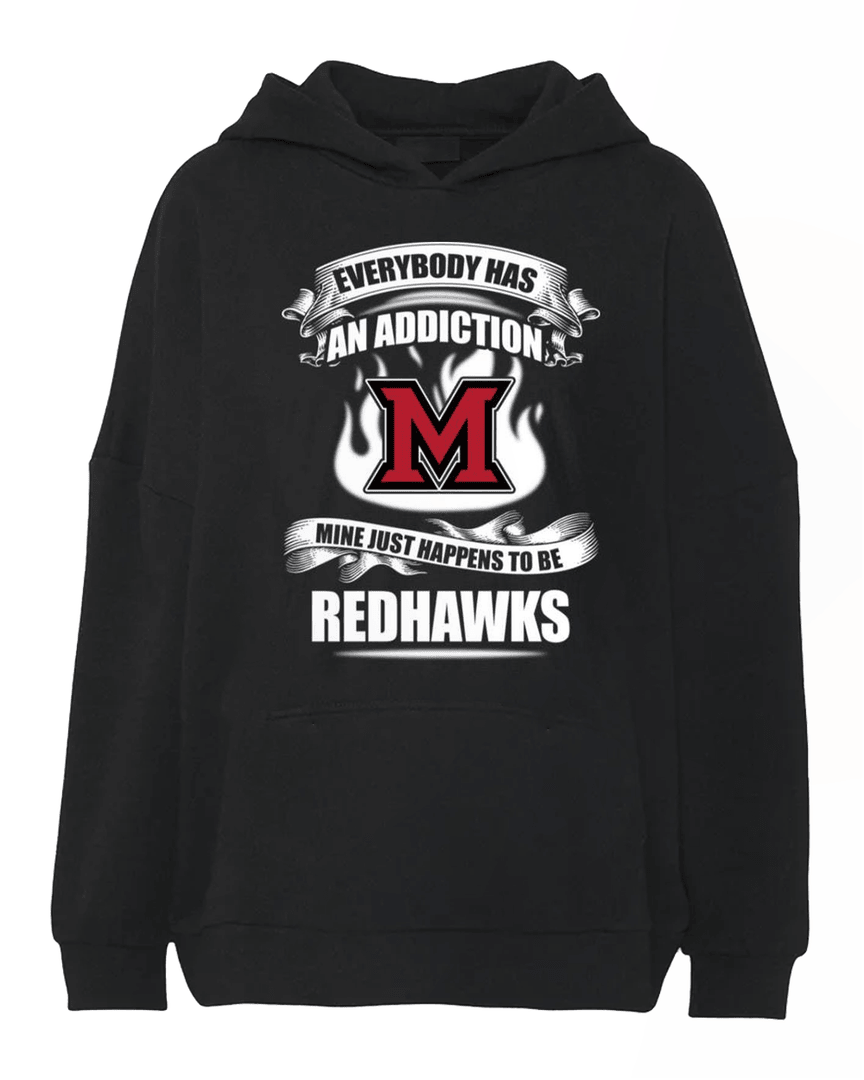 Miami Redhawks Everybody Has An Addiction Mine Just Happens To Be Redhawks Hoodie