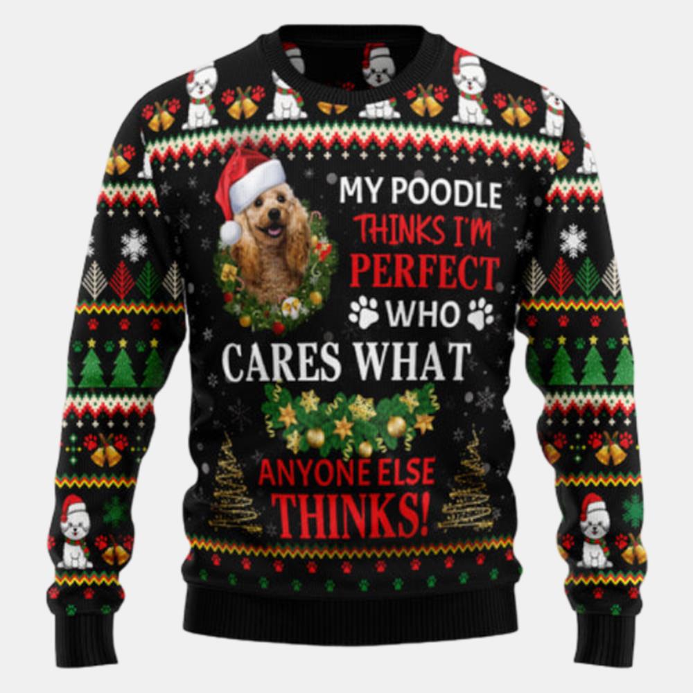 My Poodle Thinks Im Perfect Ugly Sweater