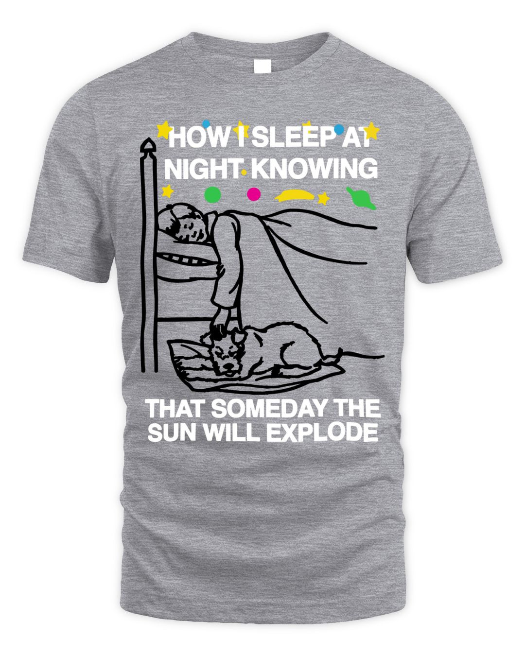 How I Sleep At Night Knowing That Someday The Sun Will Explode Shirt