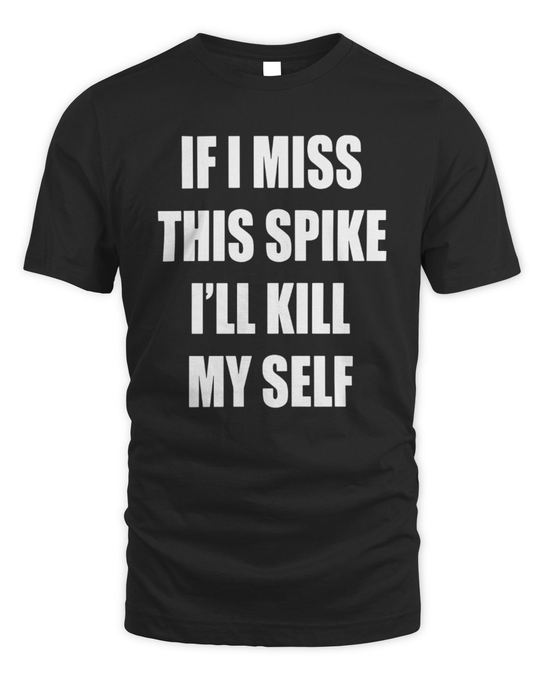 If I Miss This Spike Ill Kill Myself Black Official Hoodie