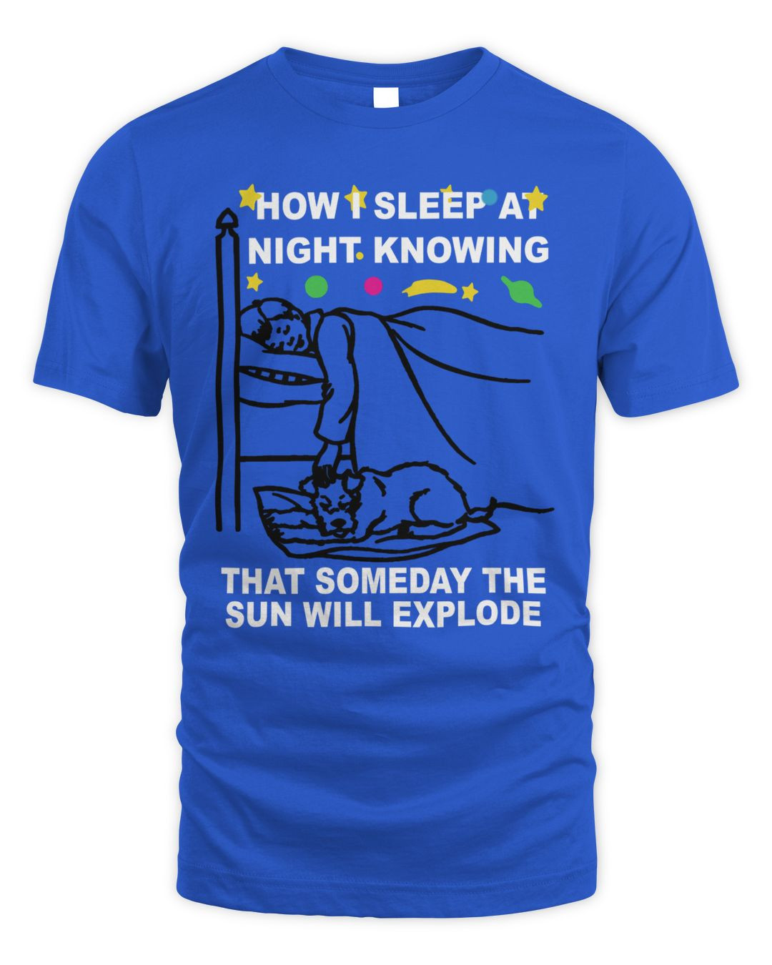How I Sleep At Night Knowing Someday The Sun Will Explode Shirt