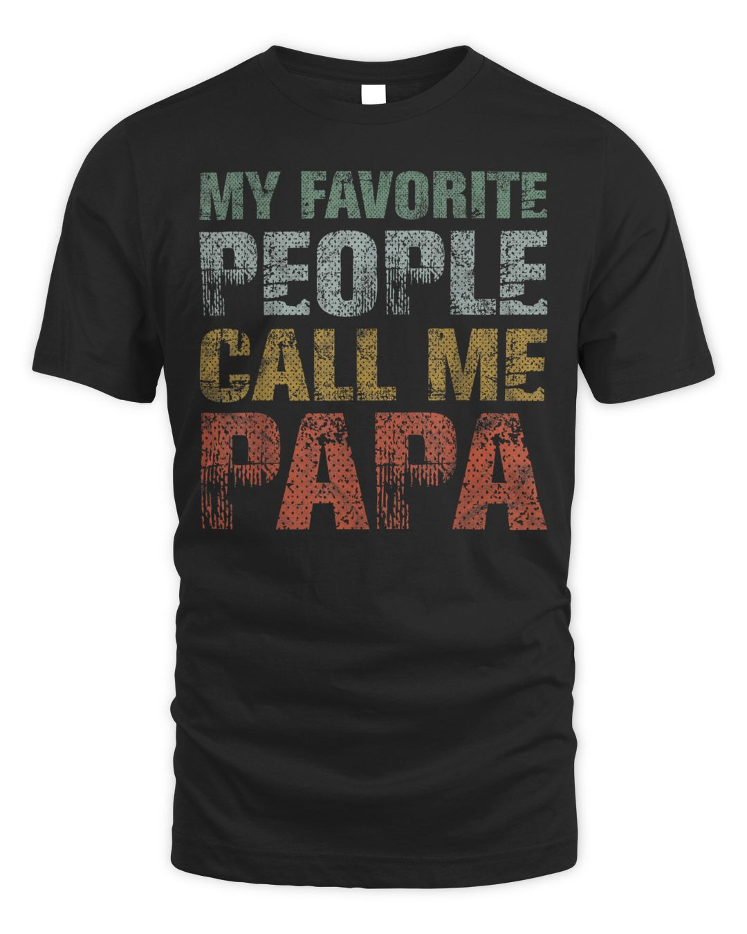 My Favorite People Call Me Papa Funny Dad Gift Father Day Shirt