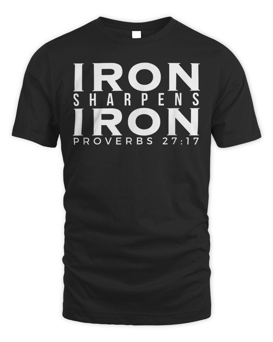 Iron Sharpens Iron Proverbs 27 17 Shirt
